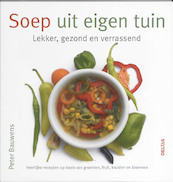 Soep uit eigen tuin - P. Bauwens, Peter Bauwens (ISBN 9789044716382)