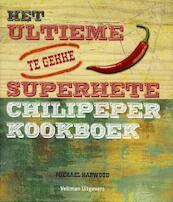 Het ultieme superhete chili kookboek - Michael Harwood (ISBN 9789048302703)