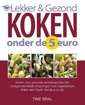 Lekker & Gezond koken onder de 5 euro - T. Bral (ISBN 9789057203190)