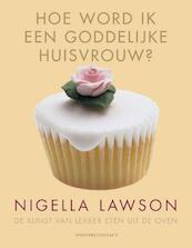 Hoe word ik een goddelijke huisvrouw - Nigella Lawson (ISBN 9789045029047)