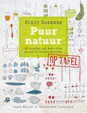 Puur natuur op tafel - Alain Ducasse (ISBN 9789077902110)
