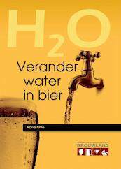 H2O Verander water in bier - Adrie Otte (ISBN 9789081739450)