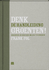 Groenten en kruiden om zelf te kweken De handleiding - Frank Fol (ISBN 9789081293181)