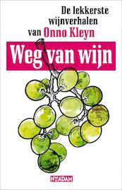 Weg van wijn - Onno Kleyn, Onno H. Kleyn (ISBN 9789046809617)