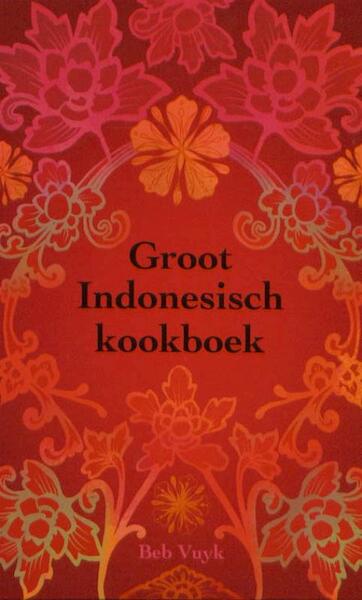 Groot Indonesisch kookboek - B. Vuyk, Beb Vuyk (ISBN 9789021545691)