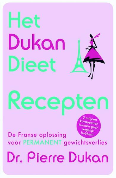 Het Dukan dieet - recepten - Pierre Dukan (ISBN 9789061128991)