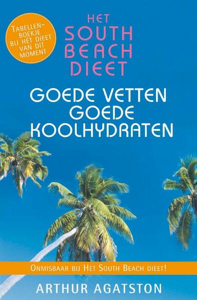 Het South beach dieet,Goede vetten, goede koolhydraten - Arthur Agatston (ISBN 9789000315888)