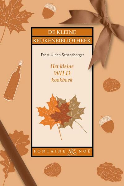 Het kleine wildkookboek - Ernst-Uhlrich Schassberger (ISBN 9789460540776)