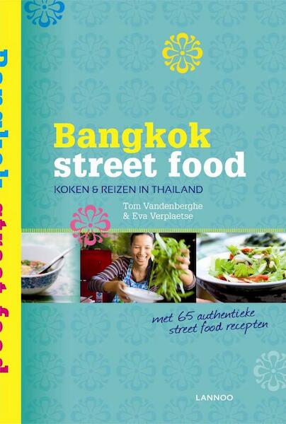 Bangkok street food - Tom Vandenberghe, Eva Verplaetse (ISBN 9789020986549)