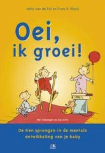 Oei, ik groei! - F.X. Plooij, Frans X. Plooij, H. van de Rijt, Hetty van de Rijt (ISBN 9789021549620)