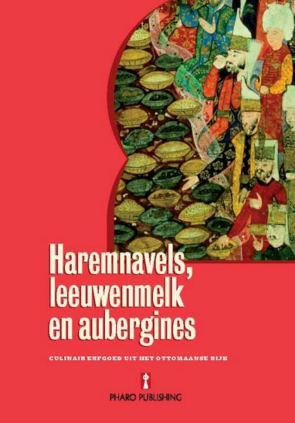 Haremnavels, leeuwenmelk en aubergines - Arif Bilgin, Suraiya Faroqhi, Francois Georgeon, Marc Jacobs (ISBN 9789054876557)