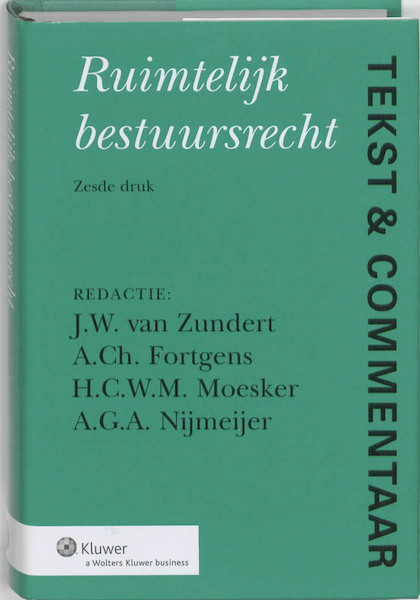 Tekst & Commentaar Ruimtelijk Bestuursrecht - J.W. van Zundert, (ISBN 9789013073072)