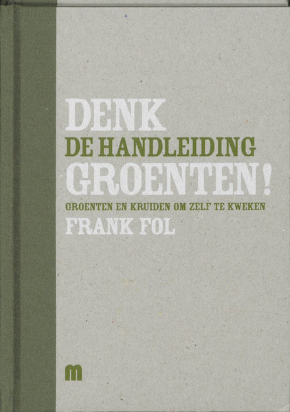 Groenten en kruiden om zelf te kweken De handleiding - Frank Fol (ISBN 9789081293181)