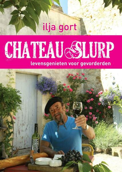 Chateau Slurp - Ilja Gort (ISBN 9789044969269)