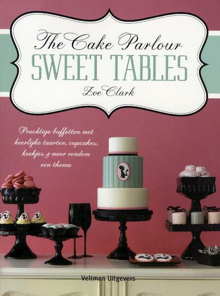 The cake parlour sweet tables - Zoe Clark (ISBN 9789048307753)