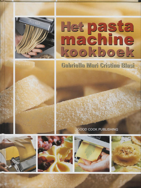 Het pastamachine kookboek - G. Mari, C. Blasi (ISBN 9789073191273)
