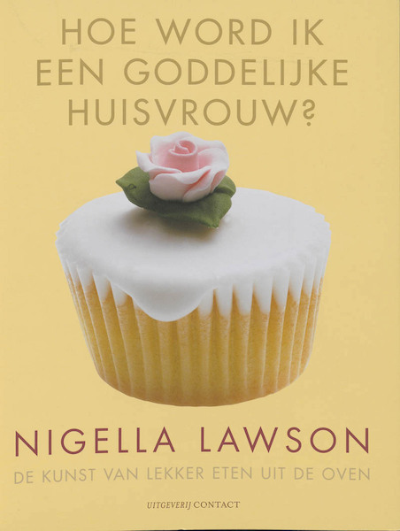Hoe word ik een goddelijke huisvrouw - Nigella Lawson (ISBN 9789025428839)