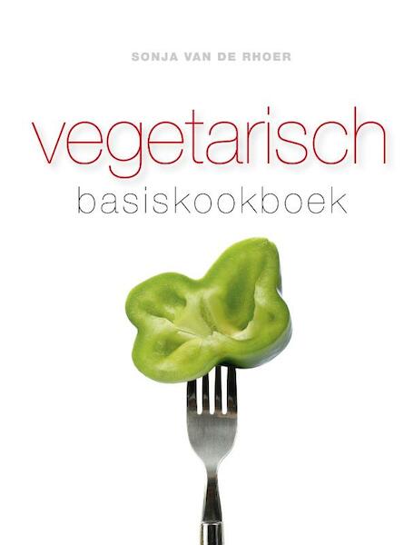 Vegetarisch Basiskookboek - Sonja van de Rhoer (ISBN 9789047510000)