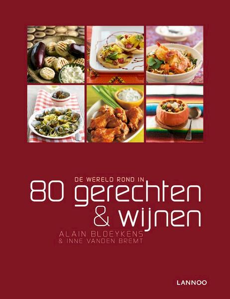 De wereld rond in 80 gerechten en wijnen - Alain Bloeykens, Inne Vanden Bremt (ISBN 9789020905359)