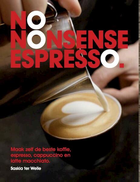 No nonsense espresso - Saskia ter Welle (ISBN 9789081873406)
