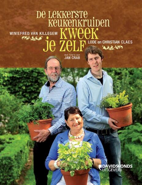 De lekkerste keukenkruiden kweek je zelf - Winiefred van Killegem, Christian Claes, Lode Claes (ISBN 9789058269072)