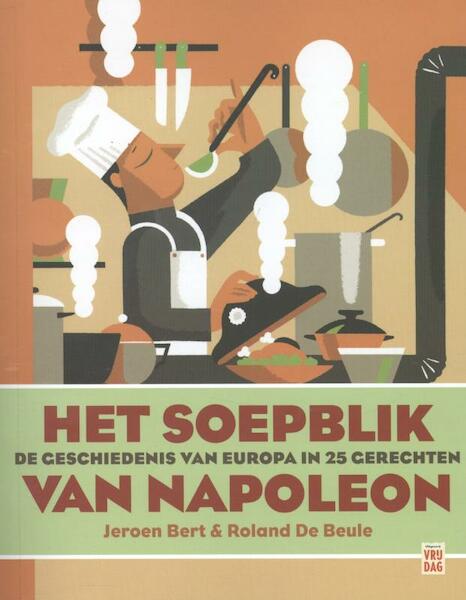 Het soepblik van Napoleon - Jeroen Bert, Roland De Beule (ISBN 9789460011498)