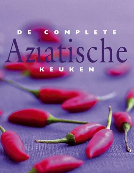 De complete Aziatische keuken - (ISBN 9789054263890)