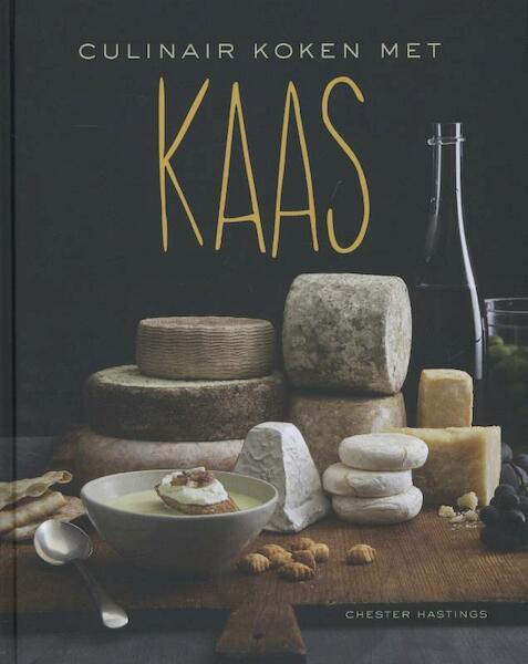 Culinair koken met kaas - Chester Hastings (ISBN 9789045202471)