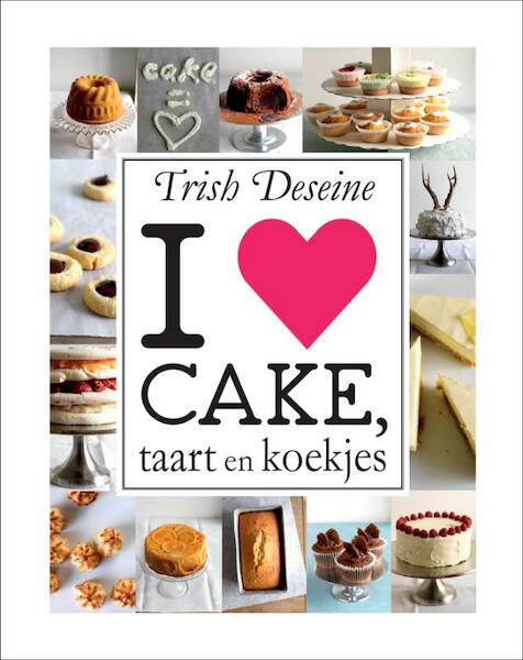 I love cake, taart en koekjes - Trish Deseine (ISBN 9789023012771)