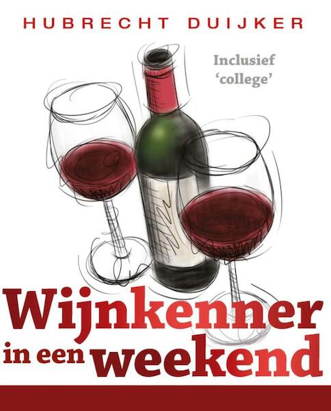 Wijnkenner in een weekend - Hubrecht Duijker (ISBN 9789000323951)