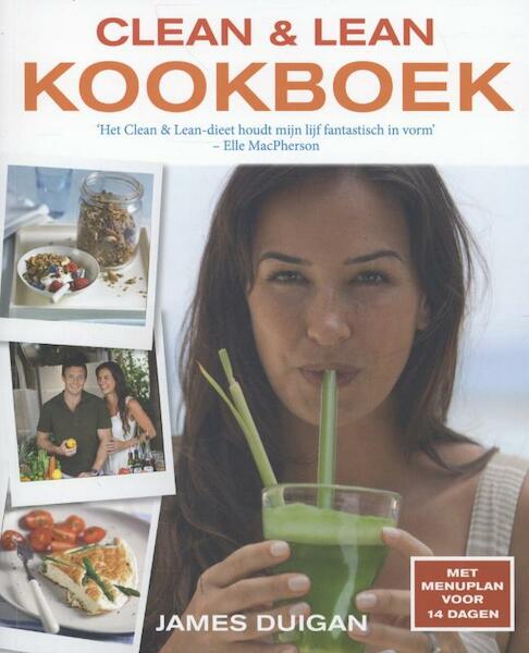 Clean & lean dieet kookboek - James Duigan, Maria Lally (ISBN 9789059564534)