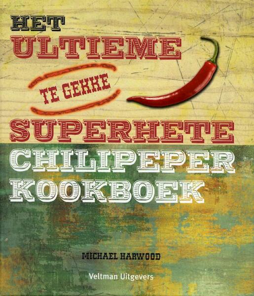 Het ultieme superhete chili kookboek - Michael Harwood (ISBN 9789048302703)