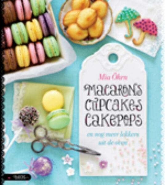 Macarons cupcakes cakepops - Mia Ohrn (ISBN 9789023013570)