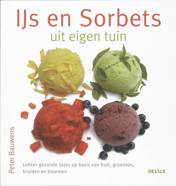 IJs en sorbet uit eigen tuin - P. Bauwens, Peter Bauwens (ISBN 9789044716399)
