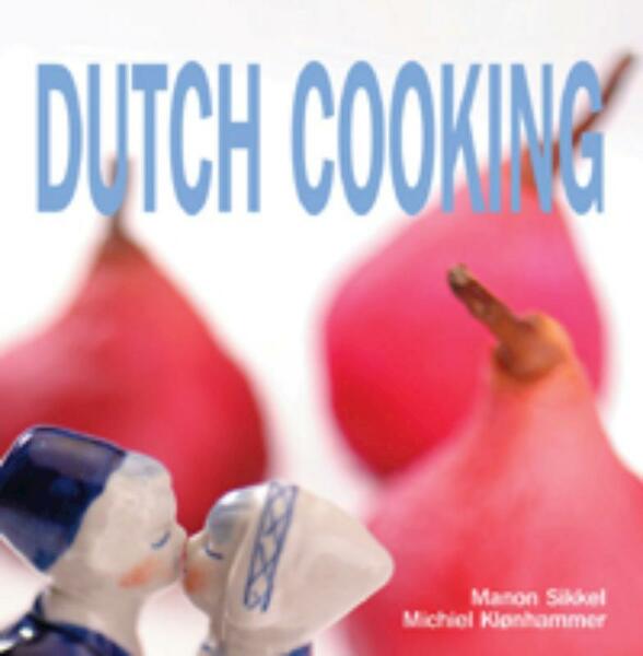 Dutch Cooking - Manon Sikkel, Michiel Klonhammer (ISBN 9789023013211)
