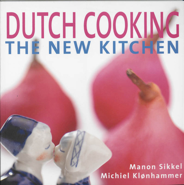 Dutch cooking the new kitchen - M. Sikkel, Manon Sikkel, M. Klonhammer (ISBN 9789023011279)