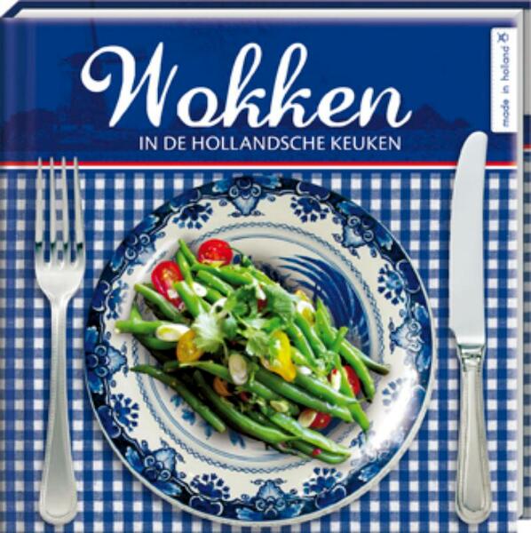 Wokken in de Hollandsche keuken - Francis van Arkel (ISBN 9789059647510)