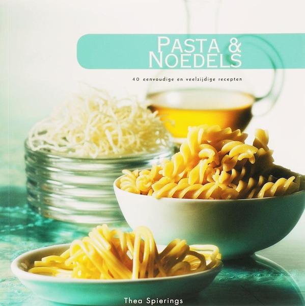 Pasta & Noedels - Thea Spierings (ISBN 9789087240042)