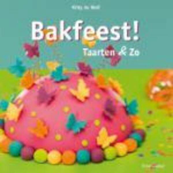 Bakfeest! Taarten en Zo - Kitty de Wolf (ISBN 9789043915472)