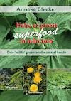 Help, er groeit superfood in mijn tuin - Anneke Bleeker (ISBN 9789079872787)