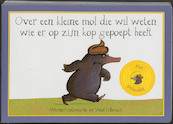 Over een kleine mol die wil weten wie er op zijn kop gepoept heeft geluideneditie - Werner Holzwarth (ISBN 9789053417560)