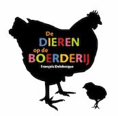 De dieren op de boerderij - Francois Delebecque, François Delebecque (ISBN 9789025741815)