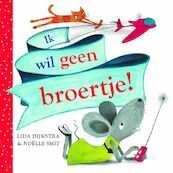 Ik wil geen broertje! - Lida Dijkstra, Lida Dykstra (ISBN 9789025744151)