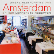 Unieke restaurants van Amsterdam en hun lekkerste recepten - (ISBN 9789057672637)