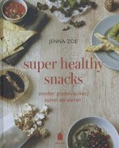 Super healthy snacks - Jenna Zoe (ISBN 9789023014263)