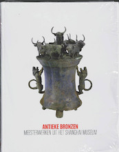 Antieke Bronzen meesterwerken uit het Shanghai Museum - (ISBN 9789040084386)