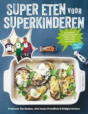 Super eten voor superkinderen - Tim Noakes, Jonno Proudfoot, Bridget Surtees (ISBN 9789045033716)