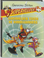 Superhelden tegen de dubbelgangers (4) - Geronimo Stilton (ISBN 9789085921585)