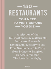 150 restaurants you need to visit before you die - Amélie Vincent (ISBN 9789401456586)