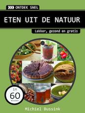 Ontdek snel: eten uit de natuur - Michiel Bussink (ISBN 9789462320994)
